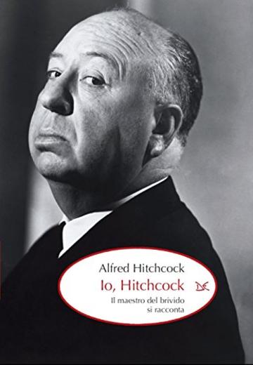 Io, Hitchcock: Il maestro del brivido si racconta